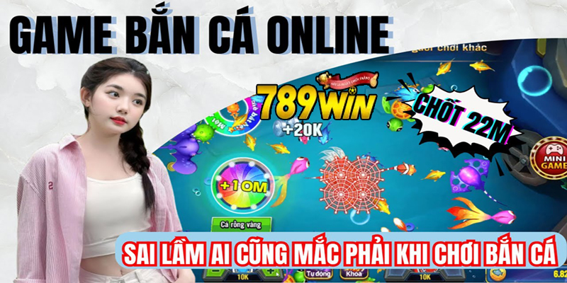 Hướng dẫn cách chơi bắn cá trên 789win