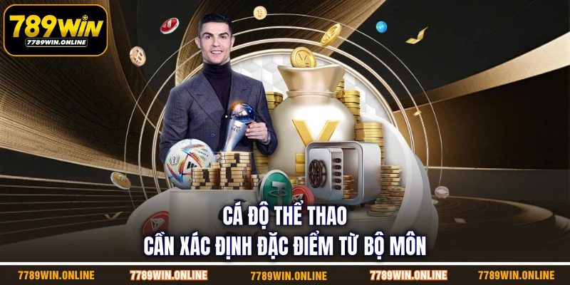 Cá độ thể thao cần xác định đặc điểm từ bộ môn