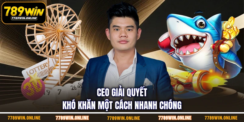 CEO giải quyết khó khăn một cách nhanh chóng