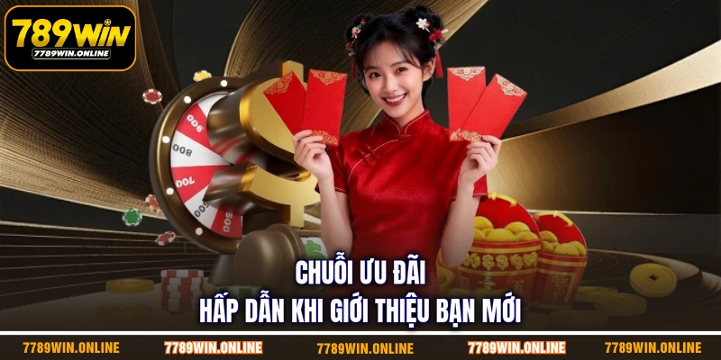 Chuỗi ưu đãi hấp dẫn khi giới thiệu bạn mới