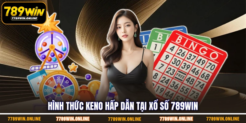 Hình thức Keno hấp dẫn tại xổ số 789WIN Hình thức Keno hấp dẫn tại xổ số 789WIN