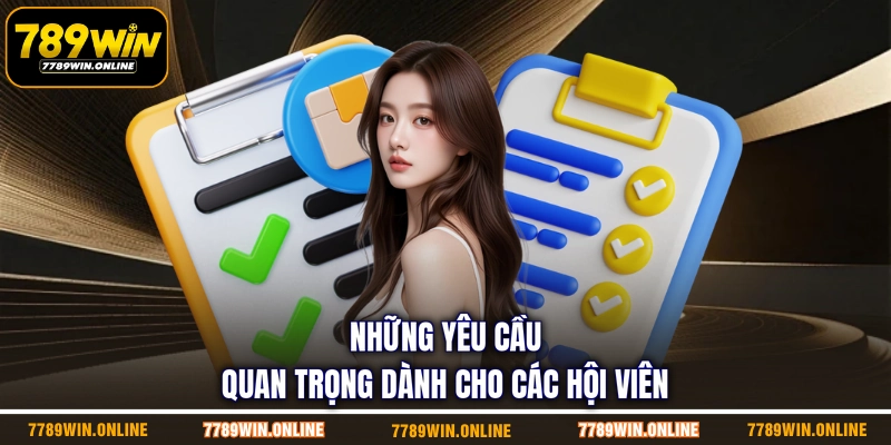 Những yêu cầu quan trọng dành cho các hội viên Những yêu cầu quan trọng dành cho các hội viên